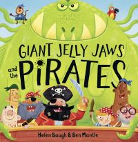 Book Cover for Giant Jelly Jaws and The Pirates by Helen Baugh