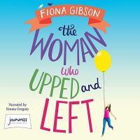 Book Cover for The Woman Who Upped and Left by Fiona Gibson