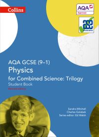 Book Cover for AQA GCSE (9-1) Physics for Combined Science - Trilogy. Student Book by Sandra Mitchell, Charles Golabek, Assessment and Qualifications Alliance