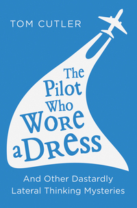 Book Cover for The Pilot Who Wore a Dress by Tom Cutler