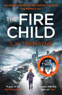 Book Cover for The Fire Child by S. K. Tremayne