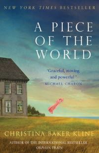 Book Cover for A Piece of the World by Christina Baker Kline