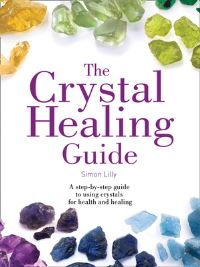 Book Cover for The Crystal Healing Guide by Simon Lilly