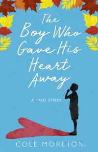 Book Cover for The Boy Who Gave His Heart Away by Cole Moreton