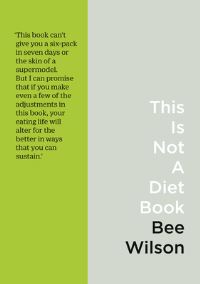 Book Cover for This Is Not a Diet by Bee Wilson