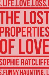 Book Cover for The Lost Properties of Love by Sophie Ratcliffe