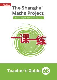 Book Cover for The Shanghai Maths Project. 6B Teacher's Guide by Laura Clarke, Caroline Clissold, Linda Glithro, Cherri Moseley, Paul Wrangles