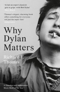 Book Cover for Why Dylan Matters by Richard F Thomas