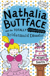 Book Cover for Nathalia Buttface and the Totally Embarrassing Bridesmaid Disaster by Nigel Smith