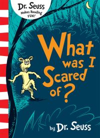 Book Cover for What Was I Scared Of? by Dr. Seuss