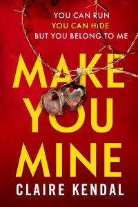 Book Cover for Make You Mine by Claire Kendal