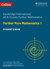 Book Cover for Further Pure Mathematics 1. Cambridge International AS and A Level Student's Book by Tom Andrews, Helen Ball, Chris Chisholm, Michael Kent