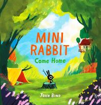 Book Cover for Mini Rabbit Come Home by John Bond