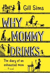 Book Cover for Why Mommy Drinks by Gill Sims