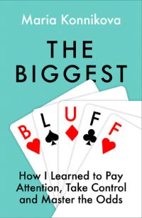 Book Cover for The Biggest Bluff by Maria Konnikova