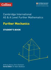 Book Cover for Further Mechanics. Cambridge International AS and A Level Student's Book by Anthony Alonzi, Chris Chisholm