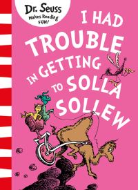 Book Cover for I Had Trouble in Getting to Solla Sollew by Dr Seuss