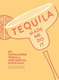 Book Cover for Tequila Made Me Do It by Cecilia Rios Murrieta