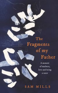 Book Cover for The Fragments of My Father by Sam Mills