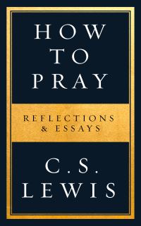 Book Cover for How to Pray by C S Lewis