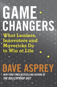 Book Cover for Game Changers by Dave Asprey