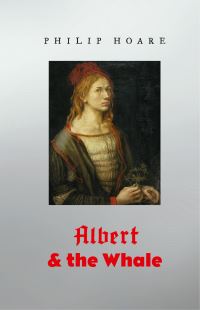 Book Cover for Albert & The Whale by Philip Hoare