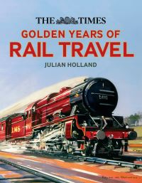 Book Cover for Golden Years of Rail Travel by Julian Holland