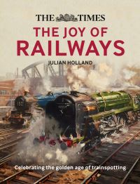 Book Cover for The Joy of Railways by Julian Holland