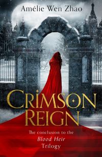 Book Cover for Crimson Reign by Amélie Wen Zhao