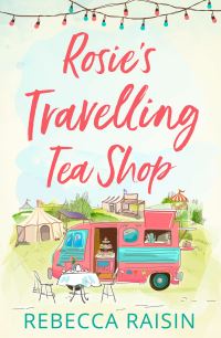 Book Cover for Rosie's Travelling Tea Shop by Rebecca Raisin