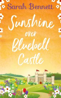 Book Cover for Sunshine Over Bluebell Castle by Sarah Bennett
