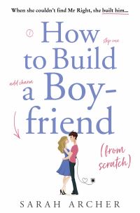 Book Cover for How to Build a Boyfriend from Scratch by Sarah Archer