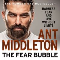 Book Cover for The Fear Bubble by Ant Middleton