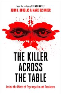 Book Cover for The Killer Across the Table by John E Douglas, Mark Olshaker
