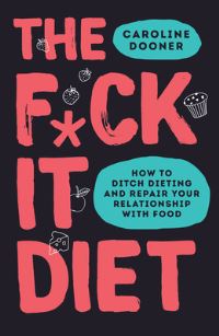 Book Cover for The F*ck It Diet by Caroline Dooner