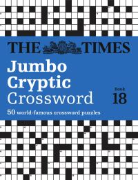 Book Cover for The Times Jumbo Cryptic Crossword Book 18 by The Times Mind Games, Richard Rogan