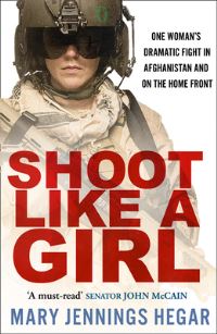 Book Cover for Shoot Like a Girl by Mary Jennings Hegar