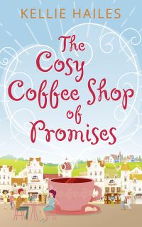 Book Cover for The Cosy Coffee Shop of Promises by Kellie Hailes