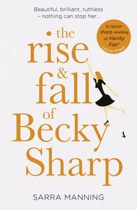 Book Cover for The Rise and Fall of Becky Sharp by Sarra Manning