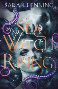 Book Cover for Sea Witch Rising by Sarah Henning