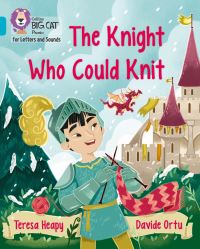 Book Cover for The Knight Who Could Knit by Teresa Heapy