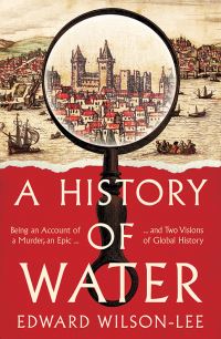 Book Cover for A History of Water by Edward WilsonLee