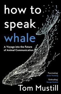 Book Cover for How to Speak Whale by Tom Mustill