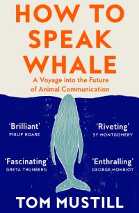 Book Cover for How to Speak Whale by Tom Mustill