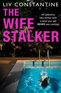 Book Cover for The Wife Stalker by Liv Constantine