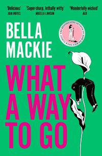 Book Cover for What a Way to Go by Bella Mackie
