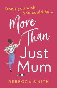 Book Cover for More Than Just Mum by Rebecca Smith