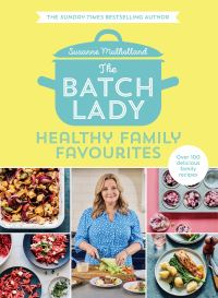 Book Cover for The Batch Lady. Healthy Family Favourites by Suzanne Mulholland