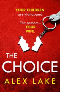 Book Cover for The Choice by Alex Lake