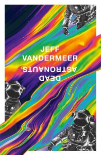 Book Cover for Dead Astronauts by Jeff VanderMeer